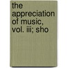 The Appreciation Of Music, Vol. Iii; Sho by Daniel Gregory Mason