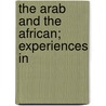 The Arab And The African; Experiences In by Septimus Tristram Pruen