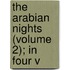 The Arabian Nights (Volume 2); In Four V