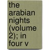 The Arabian Nights (Volume 2); In Four V door Edward Forster