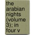 The Arabian Nights (Volume 3); In Four V