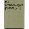 The Archaeological Journal (V. 2) by Royal Archaeological Institute