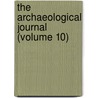 The Archaeological Journal (Volume 10) by British Archaeological Committee