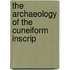 The Archaeology Of The Cuneiform Inscrip