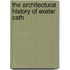 The Architectural History Of Exeter Cath