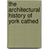 The Architectural History Of York Cathed