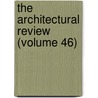 The Architectural Review (Volume 46) by Unknown