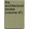 The Architectural Review (Volume 47) by Unknown