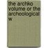 The Archko Volume Or The Archeological W
