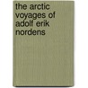 The Arctic Voyages Of Adolf Erik Nordens door Unknown Author