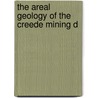 The Areal Geology Of The Creede Mining D door Allan Larsen