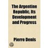 The Argentine Republic, Its Development