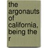 The Argonauts Of California, Being The R