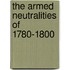 The Armed Neutralities Of 1780-1800
