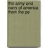 The Army And Navy Of America From The Pe
