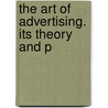 The Art Of Advertising. Its Theory And P door William Stead