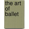 The Art Of Ballet by Mark E. Perugini
