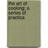 The Art Of Cooking; A Series Of Practica