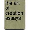 The Art Of Creation, Essays door Edward Carpenter