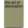 The Art Of Decoration door Hugh Reginald Haweis
