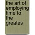 The Art Of Employing Time To The Greates