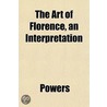 The Art Of Florence, An Interpretation by Shelley Powers