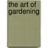 The Art Of Gardening