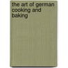 The Art Of German Cooking And Baking door Lina Wachtelborn Meier