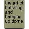 The Art Of Hatching And Bringing Up Dome door Ren-Antoine Ferchault De Raumur