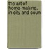 The Art Of Home-Making, In City And Coun