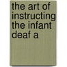 The Art Of Instructing The Infant Deaf A door John Pauncefort Arrowsmith