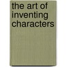 The Art Of Inventing Characters by Polti Georges Polti