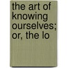 The Art Of Knowing Ourselves; Or, The Lo by Giovanni Pietro Pinamonti