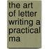 The Art Of Letter Writing A Practical Ma
