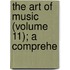 The Art Of Music (Volume 11); A Comprehe