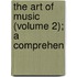 The Art Of Music (Volume 2); A Comprehen