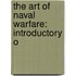 The Art Of Naval Warfare: Introductory O