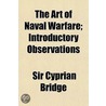 The Art Of Naval Warfare; Introductory O by Sir Cyprian Bridge