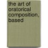 The Art Of Oratorical Composition, Based