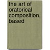 The Art Of Oratorical Composition, Based by Charles Coopens