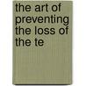 The Art Of Preventing The Loss Of The Te door Joseph Scott