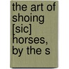 The Art Of Shoing [Sic] Horses, By The S by Jacques De Solleysel