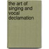 The Art Of Singing And Vocal Declamation