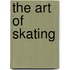 The Art Of Skating