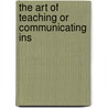 The Art Of Teaching Or Communicating Ins door David Morrice
