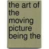 The Art Of The Moving Picture Being The door Nicholas Vachel Lindsay