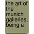 The Art Of The Munich Galleries, Being A