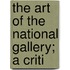 The Art Of The National Gallery; A Criti