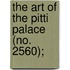 The Art Of The Pitti Palace (No. 2560);