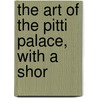 The Art Of The Pitti Palace, With A Shor door Mrs. Julia De Wolf Gibbs Addison
